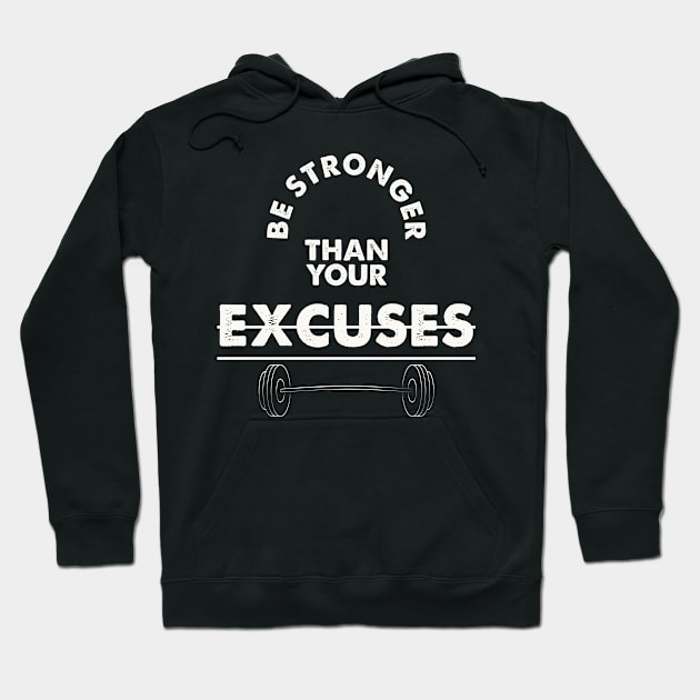 Be Stronger Than Your Excuses Gym Hoodie by rodmendonca